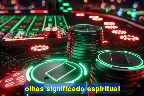 olhos significado espiritual